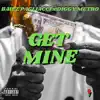 Get Mine (feat. Diggy Metro) - Single album lyrics, reviews, download