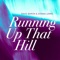 Running Up That Hill (Lomea Unravel Mix) - David Baron & Donna Lewis lyrics