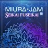 Miura Jam BR - Seikai Fuseikai