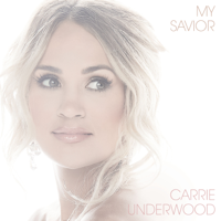 Carrie Underwood - My Savior artwork