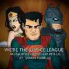 We're the Justice League (feat. Shann Ysabelle) - Single album lyrics, reviews, download