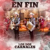 Los Dos Carnales - En Fin