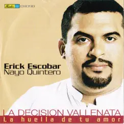 La Huella de Tu Amor (with Nayo Quintero & La Decision Vallenata) by Erick Escobar album reviews, ratings, credits