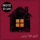 Pretty Vicious - These Four Walls