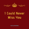 KaylaFariso - I Could Never Miss You