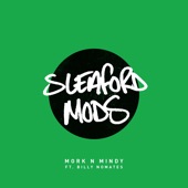 Mork n Mindy (feat. Billy Nomates) by Sleaford Mods