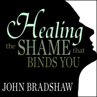 John Bradshaw - Healing the Shame that Binds You artwork