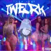 Twerk (feat. YRN MIKE) - Single album lyrics, reviews, download