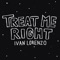 Treat Me Right - Ivan Lorenzo lyrics