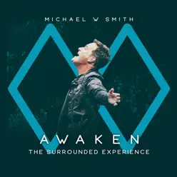 Awaken: The Surrounded Experience (Live) - Michael W. Smith