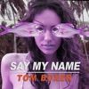 Say My Name - Single