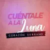 Cuéntale a la Luna - Single album lyrics, reviews, download