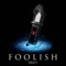 Foolish - TROY lyrics