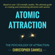 Christopher Canwell - Atomic Attraction: The Psychology of Attraction (Unabridged)