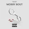 Worry Bout - Single album lyrics, reviews, download