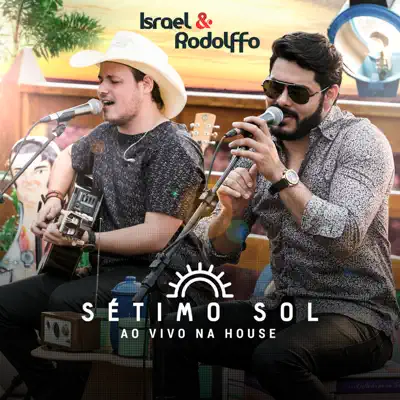 Sétimo Sol: Ao Vivo Na House - Israel & Rodolffo