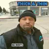 Thick & Thin (feat. Travis Incidents Lane) song lyrics