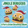 Jingle Burgers - A Parry Gripp Christmas Album album lyrics, reviews, download