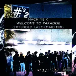 Welcome to Paradise (Machine X. vs. Front 242/Extended Razormaid Remix) Song Lyrics