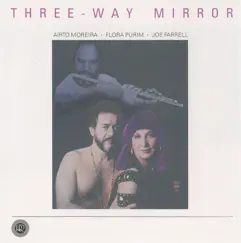 Three-Way Mirror by Airto Moreira, Flora Purim & Joe Farrell album reviews, ratings, credits