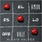 El Amor Es Lo Que Vale - Alexis Valdes lyrics