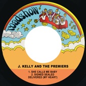 J. Kelly And The Premiers - She Calls Me Baby
