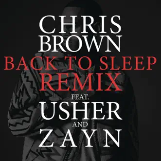 Back to Sleep (Remix) [feat. Usher & ZAYN] - Single by Chris Brown album reviews, ratings, credits