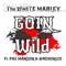 Goin Wild (feat. Pac Manson, Wrekonize) - The White Marley lyrics