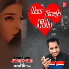 Yaar Bewafa Nikla - Single by Sanjay Giri album reviews, ratings, credits