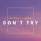 Don't Try (feat. Ironik) - Matthew R lyrics