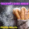 Tricking Loves Sugar album lyrics, reviews, download