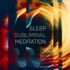 Sleep Subliminal Meditation: Night Affirmations & Solfeggio 528 Hz album lyrics, reviews, download