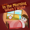 In the Morning When I Wake - evokids