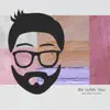 Be With You (feat. Elsie Lovelock) - Single album lyrics, reviews, download