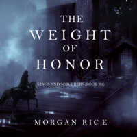 Morgan Rice - The Weight of Honor: Kings and Sorcerers (Book #3) artwork