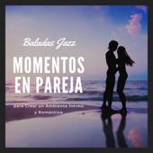 Momentos en Pareja - Baladas Jazz para Crear un Ambiente Íntimo y Romántico artwork