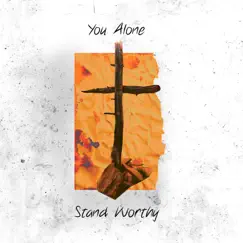 You Alone Stand Worthy (Live) - Single by COY Worship album reviews, ratings, credits