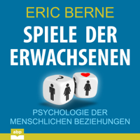 Eric Berne - Spiele der Erwachsenen: Psychologie der menschlichen Beziehungen artwork