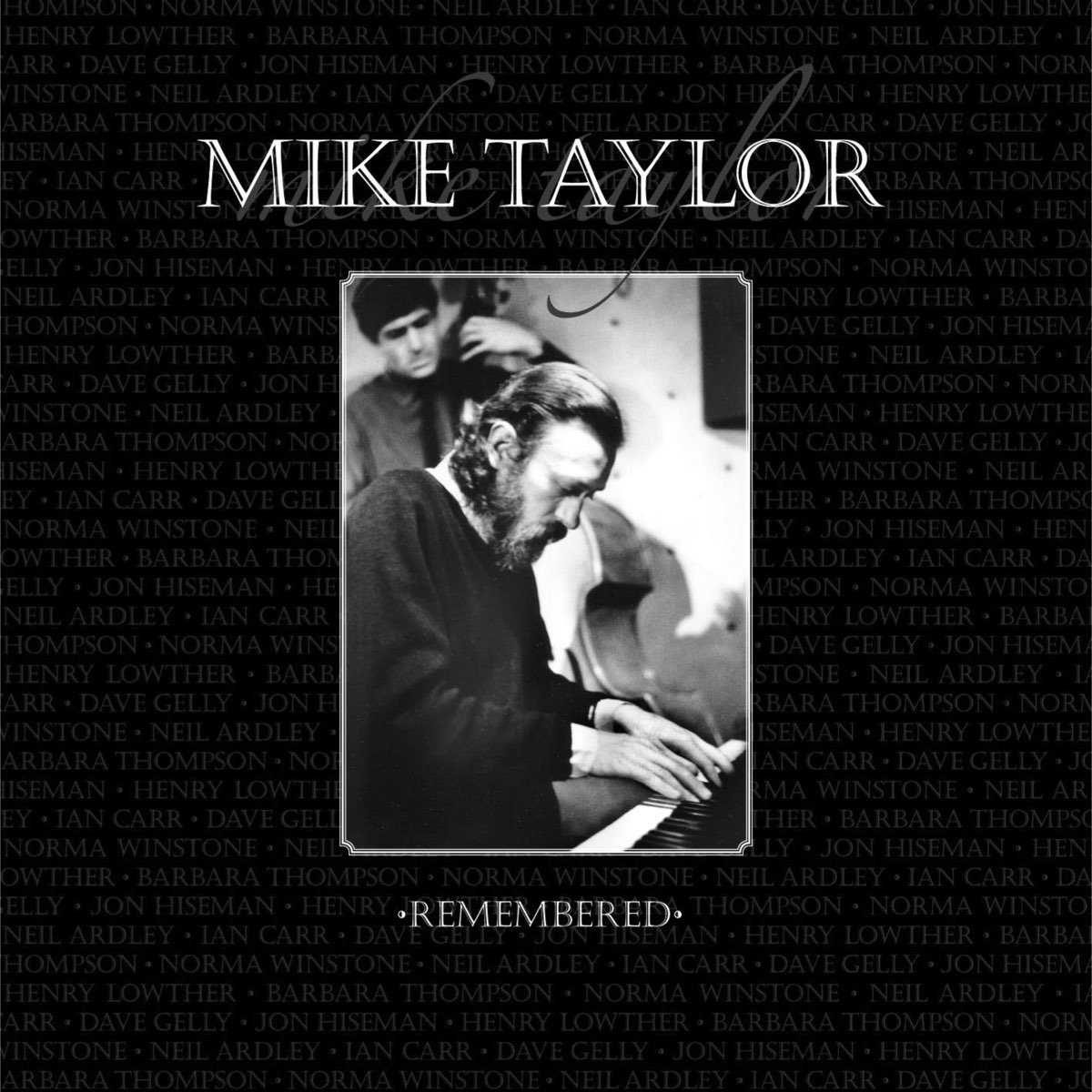 ニール アードレイの Mike Taylor Remembered Feat Ian Carr Dave Gelly Jon Hiseman Henry Lowther Barbara Thompson Norma Winstone をapple Musicで