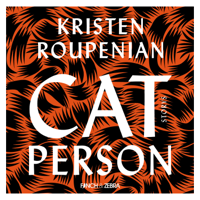 Kristen Roupenian, Jessica Schwarz, Benno Fürmann, Hans Löw, Mieze, Rike Schmid, Leslie Clio & Bille Dau - Cat Person (Ungekürzte Lesung) artwork