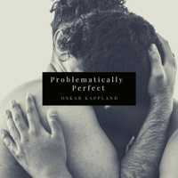 Oskar Kappland - Problematically Perfect artwork