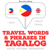 Travel words and phrases in Tagalog: I Listen. I Repeat. I Speak.