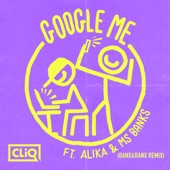 CLIQ - Google Me (feat. Alika & Ms Banks) [Banx & Ranx Remix]