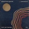 Just Say Maybe - Single