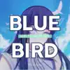Blue Bird (From "Naruto Shippuden") song lyrics