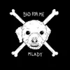 Bad for Me - Single album lyrics, reviews, download