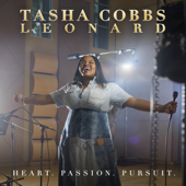 Heart. Passion. Pursuit. (Deluxe Edition) - Tasha Cobbs Leonard