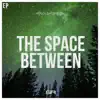 The Space Between - Single album lyrics, reviews, download
