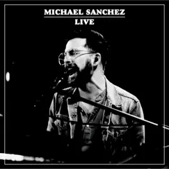 Michael Sanchez: Live by Michael Sanchez album reviews, ratings, credits