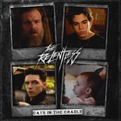 The Relentless - Cat's In The Cradle